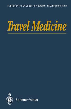 Travel Medicine: Proceedings of the First Conference on International Travel Medicine, Zürich, Switzerland, 5–8 April 1988 de Robert Steffen