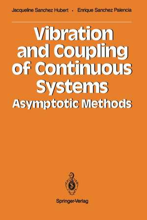 Vibration and Coupling of Continuous Systems: Asymptotic Methods de Jacqueline Sanchez Hubert