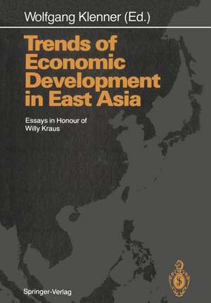 Trends of Economic Development in East Asia: Essays in Honour of Willy Kraus de Wolfgang Klenner