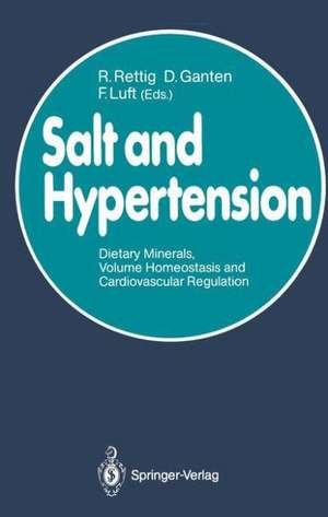 Salt and Hypertension: Dietary Minerals, Volume Homeostasis and Cardiovascular Regulation de Rainer Rettig