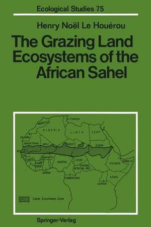 The Grazing Land Ecosystems of the African Sahel de Henry N. Le Houerou