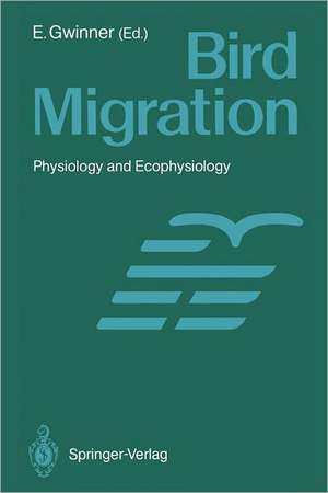 Bird Migration: Physiology and Ecophysiology de Eberhard Gwinner