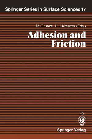 Adhesion and Friction: Proceedings of the Third International Workshop on Interface Phenomena, Dalhousie University, Halifax, N.S., Canada, August 23–27,1988 de Michael Grunze