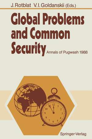 Global Problems and Common Security: Annals of Pugwash 1988 de Josef Rotblat