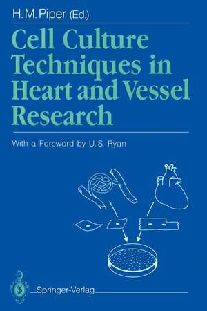 Cell Culture Techniques in Heart and Vessel Research de H. M. Piper