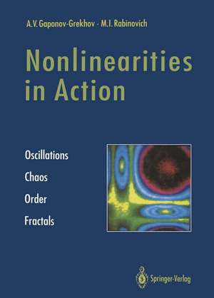 Nonlinearities in Action: Oscillations Chaos Order Fractals de Andrei V. Gaponov-Grekhov