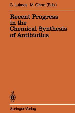 Recent Progress in the Chemical Synthesis of Antibiotics de Gabor Lukacs