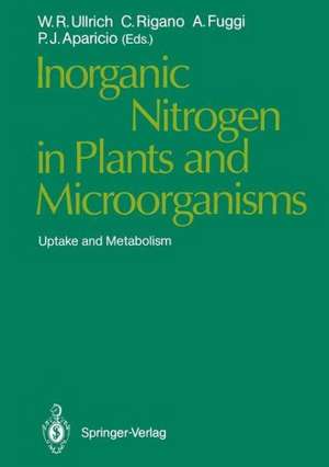 Inorganic Nitrogen in Plants and Microorganisms: Uptake and Metabolism de Wolfram R. Ullrich