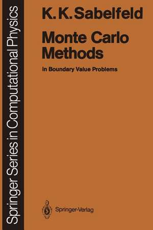 Monte Carlo Methods: in Boundary Value Problems de Karl K. Sabelfeld