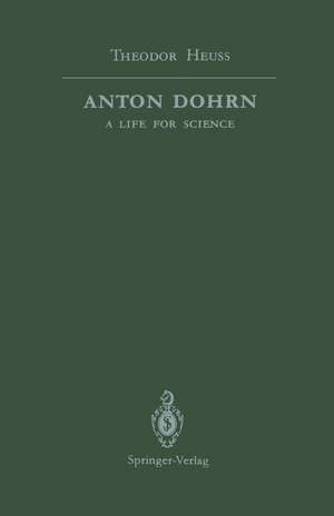 Anton Dohrn: A Life for Science de Theodor Heuss