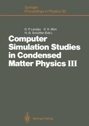 Computer Simulation Studies in Condensed Matter Physics III: Proceedings of the Third Workshop Athens, GA, USA, February 12–16, 1990 de David P. Landau