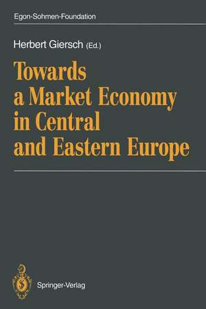 Towards a Market Economy in Central and Eastern Europe de Herbert Giersch