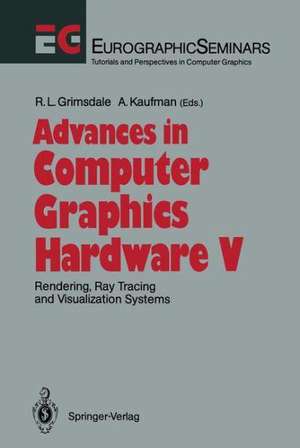 Advances in Computer Graphics Hardware V: Rendering, Ray Tracing and Visualization Systems de Richard L. Grimsdale