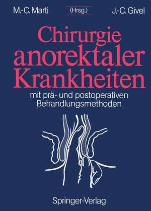 Chirurgie anorektaler Krankheiten: Mit prä- und postoperativen Behandlungsmethoden de Marc-Claude Marti