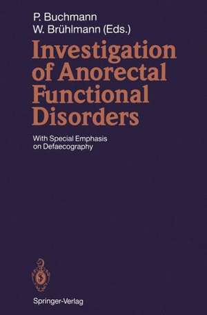 Investigation of Anorectal Functional Disorders: With Special Emphasis on Defaecography de Peter Buchmann