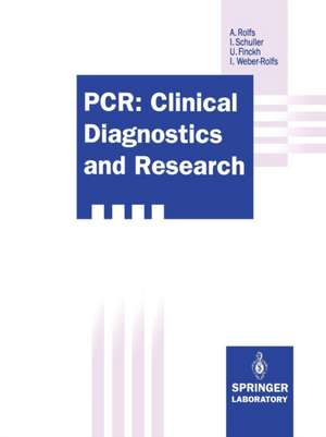 PCR: Clinical Diagnostics and Research de Arndt Rolfs