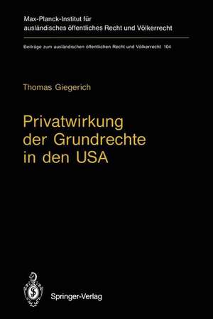 Privatwirkung der Grundrechte in den USA: Die State Action Doctrine des U.S. Supreme Court und die Bürgerrechtsgesetzgebung des Bundes de Thomas Giegerich