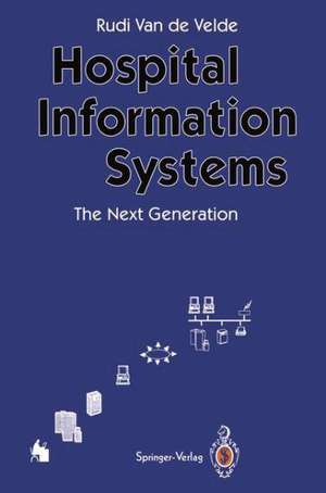 Hospital Information Systems — The Next Generation de Rudi Van de Velde