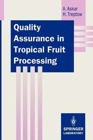 Quality Assurance in Tropical Fruit Processing de Ahmed Askar