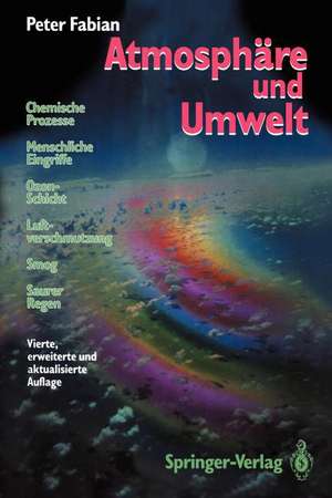 Atmosphäre und Umwelt: Chemische Prozesse · Menschliche Eingriffe · Ozon-Schicht · Luftverschmutzung · Smog · Saurer Regen de Peter Fabian