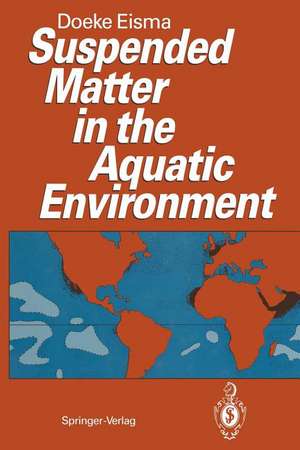 Suspended Matter in the Aquatic Environment de Doeke Eisma