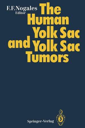 The Human Yolk Sac and Yolk Sac Tumors de Francisco F Nogales