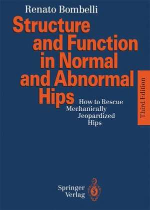 Structure and Function in Normal and Abnormal Hips: How to Rescue Mechanically Jeopardized Hips de Renato Bombelli