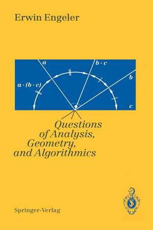 Foundations of Mathematics: Questions of Analysis, Geometry & Algorithmics de Erwin Engeler