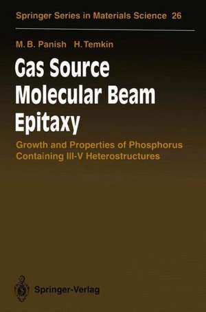 Gas Source Molecular Beam Epitaxy: Growth and Properties of Phosphorus Containing III-V Heterostructures de Morton B. Panish