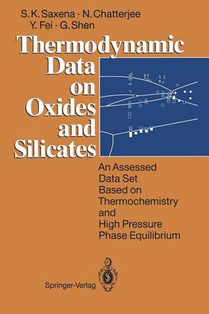 Thermodynamic Data on Oxides and Silicates: An Assessed Data Set Based on Thermochemistry and High Pressure Phase Equilibrium de Surendra K. Saxena