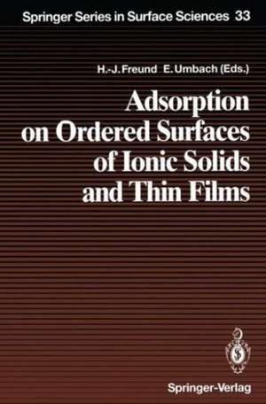 Adsorption on Ordered Surfaces of Ionic Solids and Thin Films: Proceedings of the 106th WE-Heraeus Seminar, Bad Honnef, Germany, February 15–18, 1993 de Hans-Joachim Freund