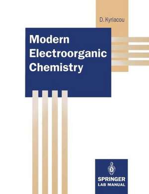 Modern Electroorganic Chemistry de Demetrios Kyriacou