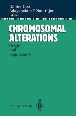 Chromosomal Alterations: Origin and Significance de Günter Obe