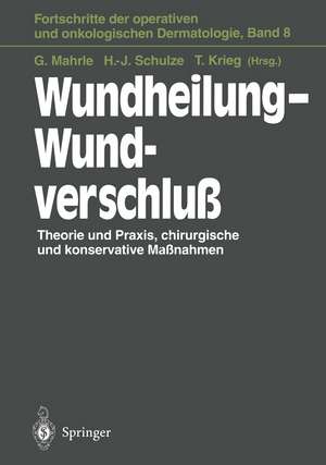 Wundheilung — Wundverschluß: Theorie und Praxis, chirurgische und konservative Maßnahmen de Gustav Mahrle