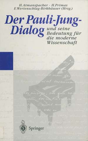 Der Pauli-Jung-Dialog und seine Bedeutung für die moderne Wissenschaft de Harald Atmanspacher