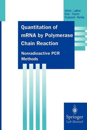 Quantitation of mRNA by Polymerase Chain Reaction: Nonradioactive PCR Methods de Thomas Köhler