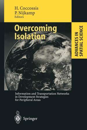 Overcoming Isolation: Information and Transportation Networks in Development Strategies for Peripheral Areas de Harry Coccossis