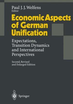 Economic Aspects of German Unification: Expectations, Transition Dynamics and International Perspectives de Paul J.J. Welfens