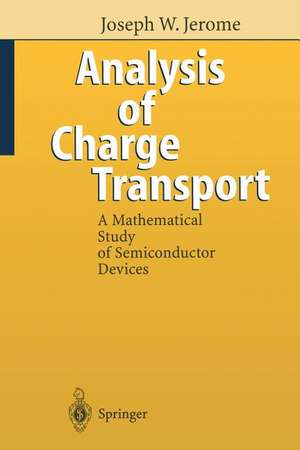 Analysis of Charge Transport: A Mathematical Study of Semiconductor Devices de Joseph W. Jerome