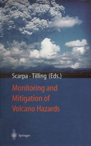 Monitoring and Mitigation of Volcano Hazards de Roberto Scarpa