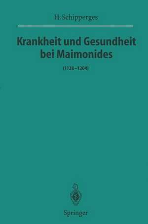 Krankheit und Gesundheit bei Maimonides: (1138–1204) de H. Schipperges