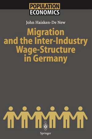 Migration and the Inter-Industry Wage Structure in Germany de John Haisken-De New