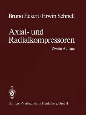 Axial- und Radialkompressoren: Anwendung / Theorie / Berechnung de Bruno Eckert