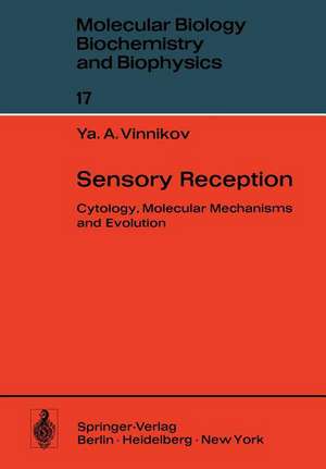 Sensory Reception: Cytology, Molecular Mechanisms and Evolution de Y. a. Vinnikov