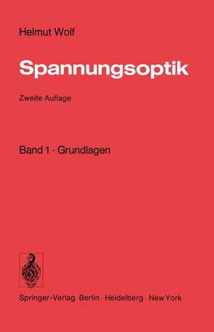 Spannungsoptik: Band 1 · Grundlagen de Helmut Wolf