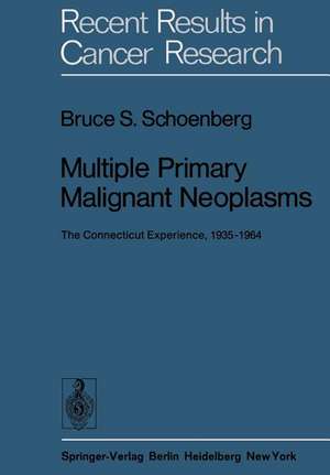 Multiple Primary Malignant Neoplasms: The Connecticut Experience, 1935–1964 de Bruce S. Schoenberg