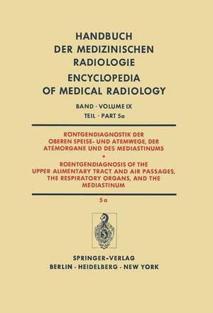 Röntgendiagnostik der Oberen Speise- und Atemwege, der Atemorgane und des Mediastinums Teil 5a / Roentgendiagnosis of the Upper Alimentary Tract and Air Passages, the Respiratory Organs, and the Mediastinum Part 5a de H. Behrend