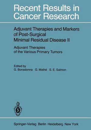 Adjuvant Therapies and Markers of Post-Surgical Minimal Residual Disease II: Adjuvant Therapies of the Various Primary Tumors de Gianni Bonadonna