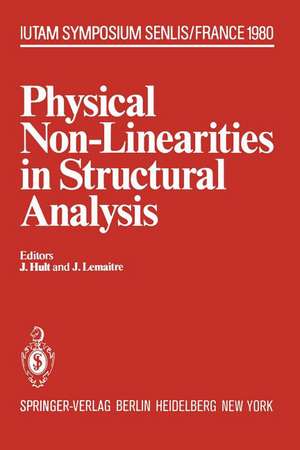 Physical Non-Linearities in Structural Analysis: Symposium Senlis, France May 27–30, 1980 de J. Hult