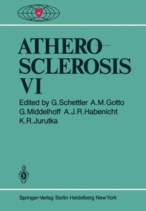 Atherosclerosis VI: Proceedings of the Sixth International Symposium de F. G. Schettler